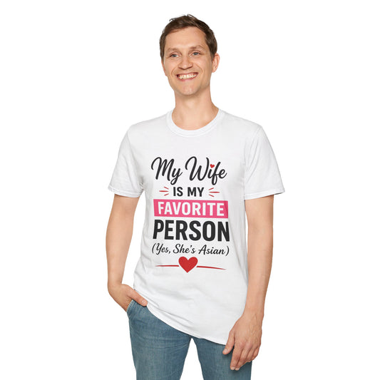 My Wife Is My Favorite Person And Yes She Is Asian Softstyle T-Shirt