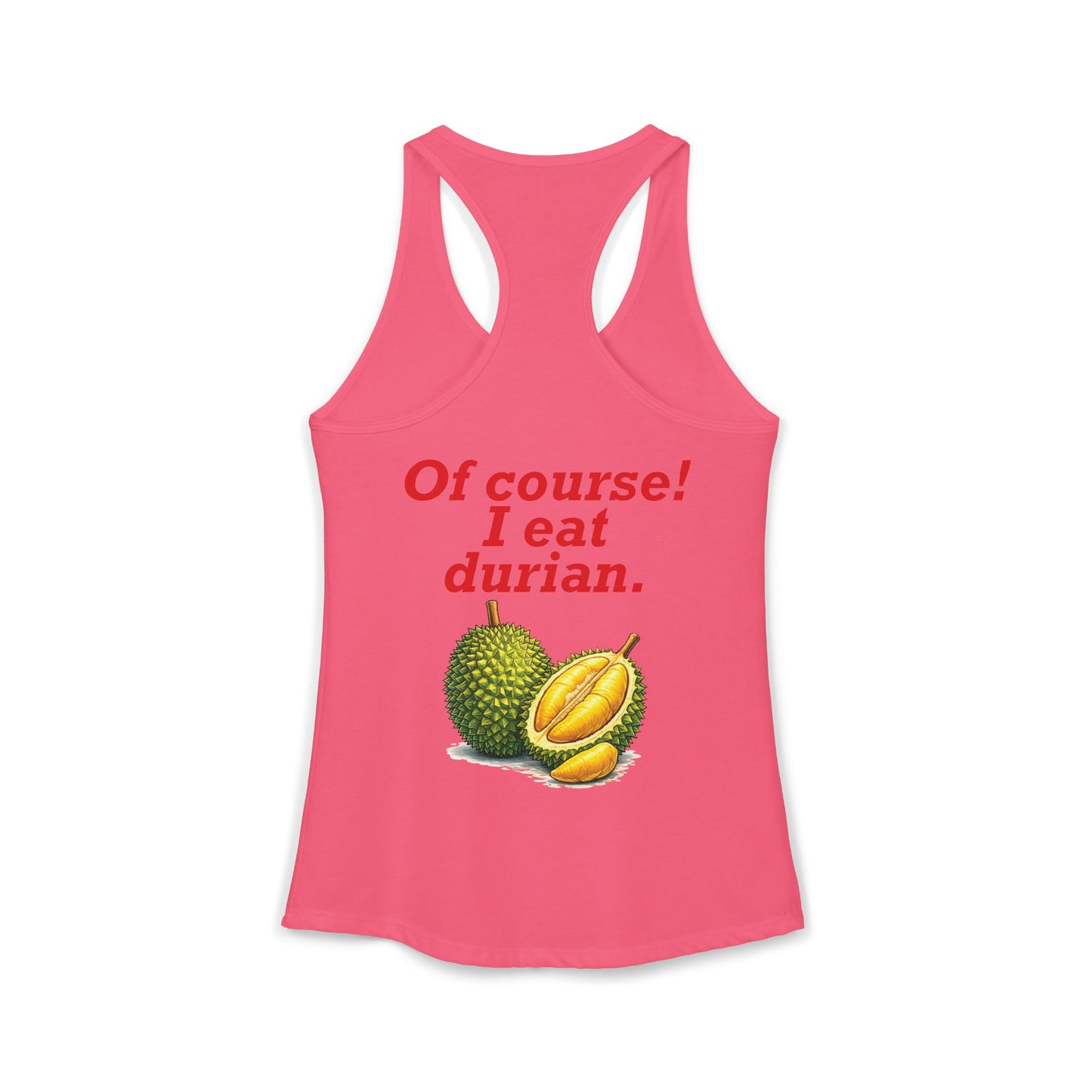 I'm Thai, of course I eat durian Women's Ideal Racerback Tank