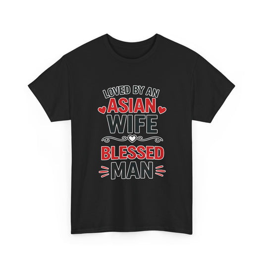 Loved By An Asian Wife Blessed Man Heavy Cotton Tee
