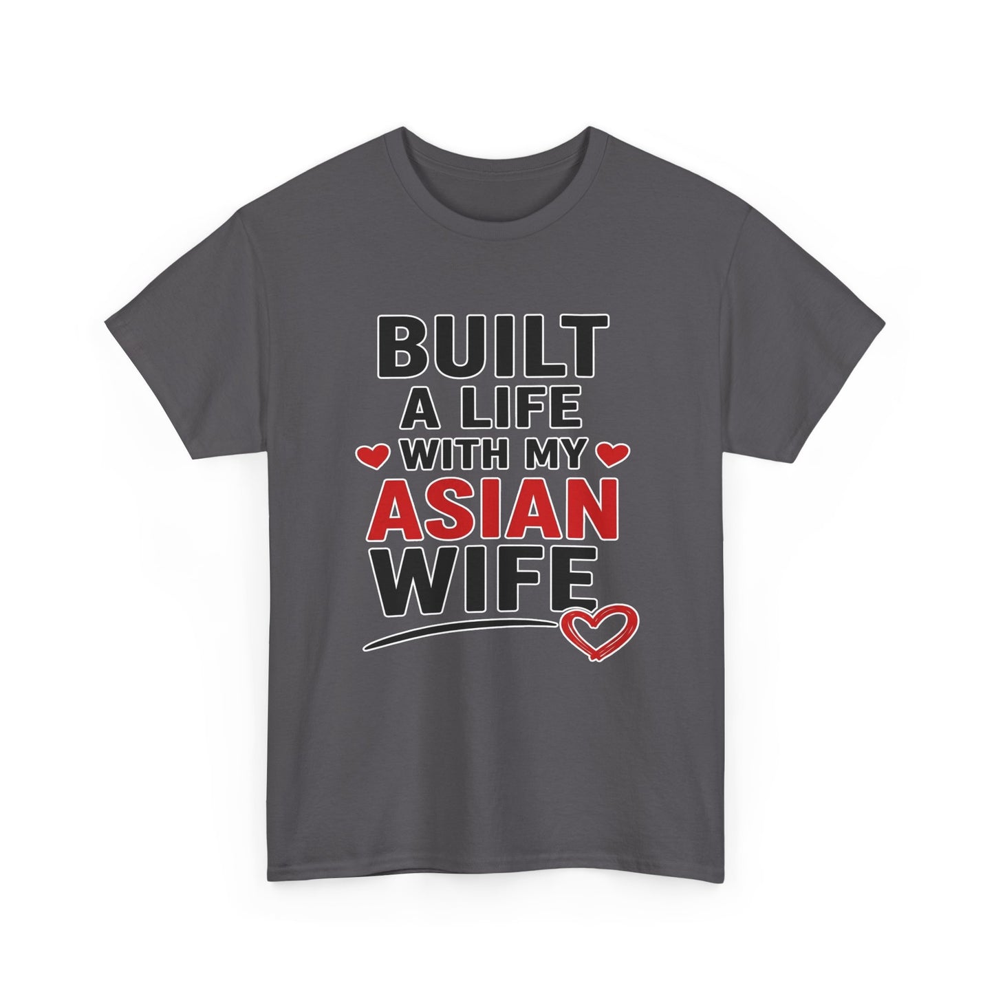 Built A Life With My Asian Wife Heavy Cotton Tee