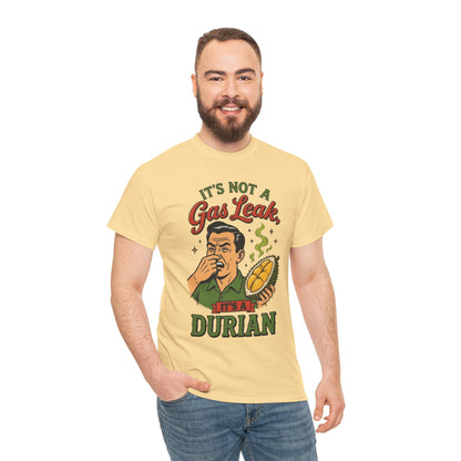 It's Not a Gas Leak, It's a Durian Unisex Heavy Cotton Tee