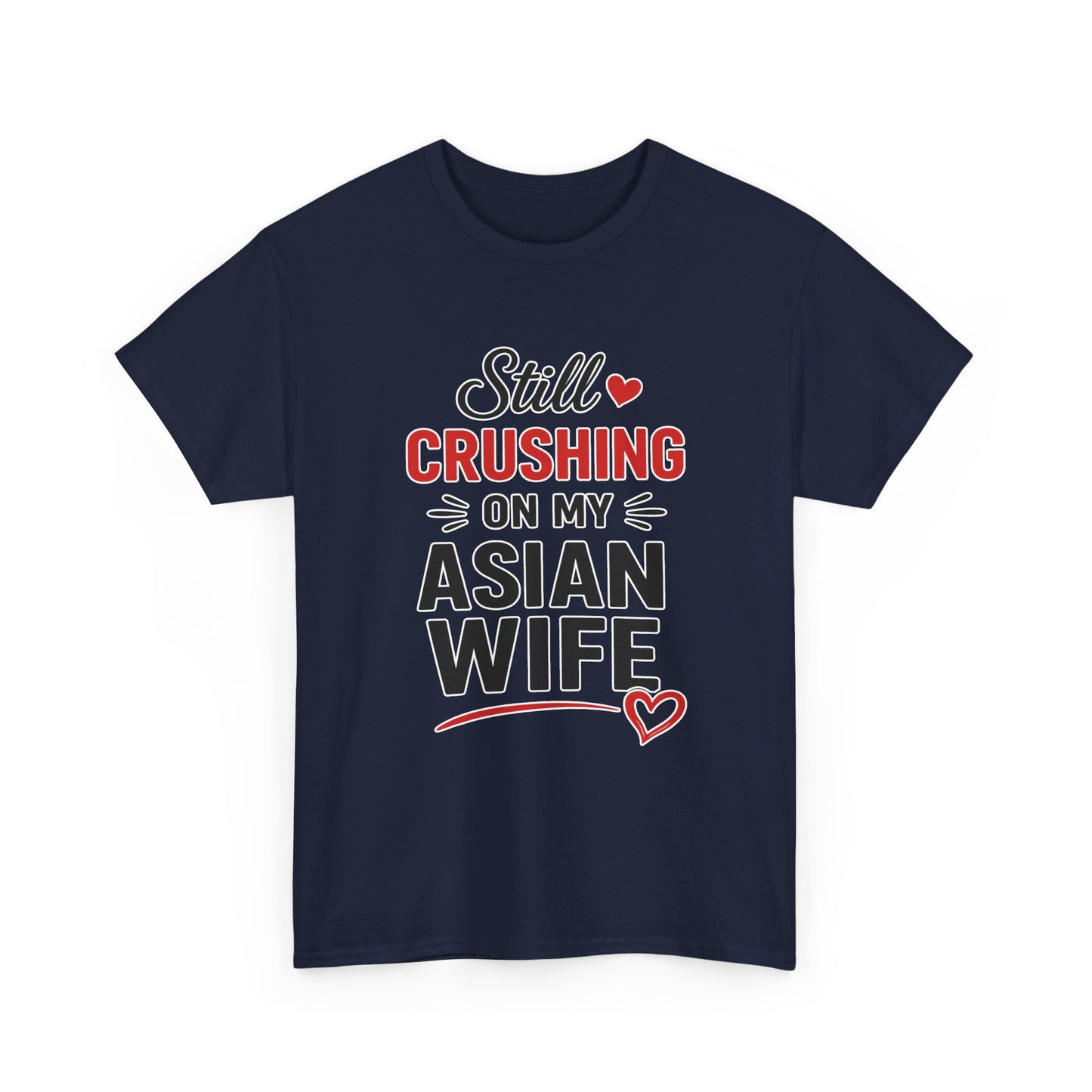 Still Crushing On My Asian Wife Heavy Cotton Tee