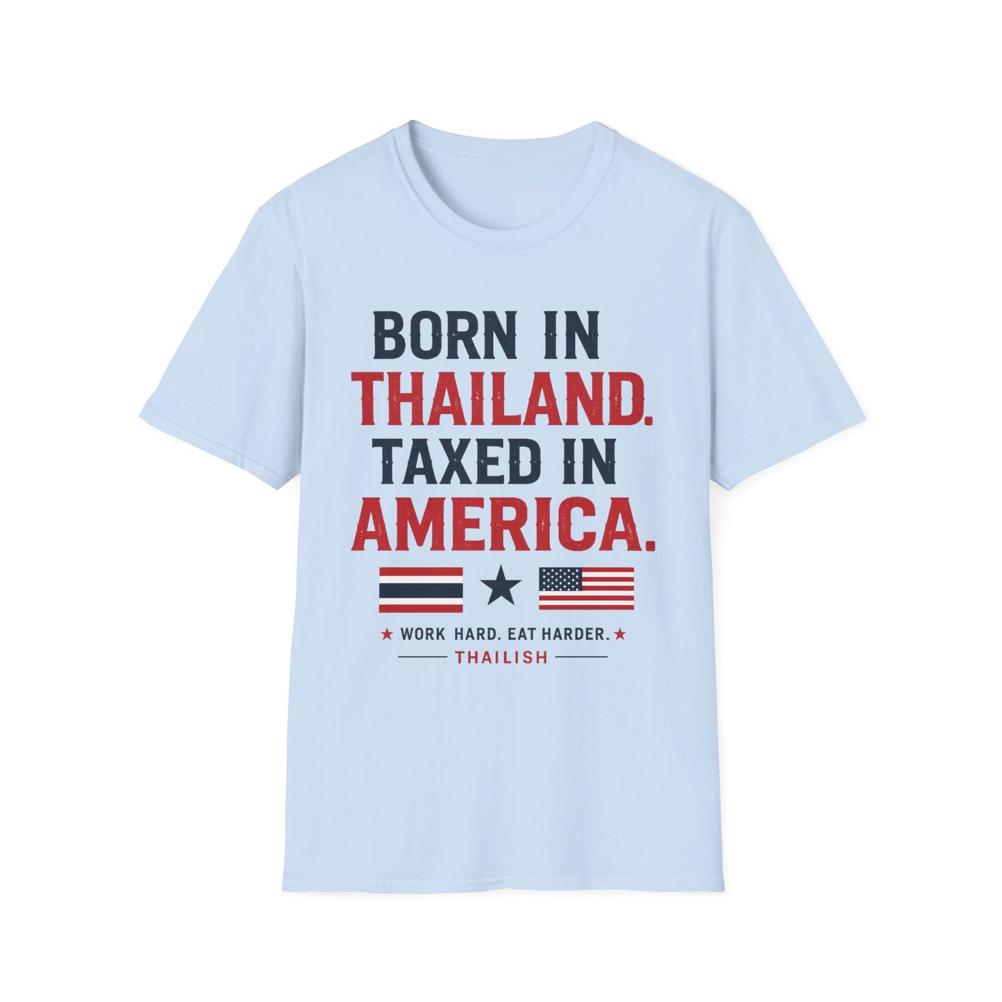 Born in Thailand, Taxed in America Unisex Tee