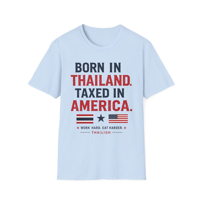 Born in Thailand, Taxed in America Unisex Tee