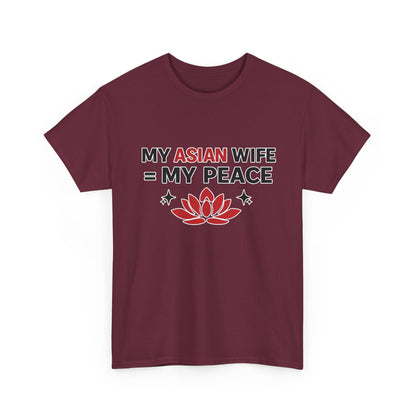 My Asian Wife = My Peace Heavy Cotton Tee