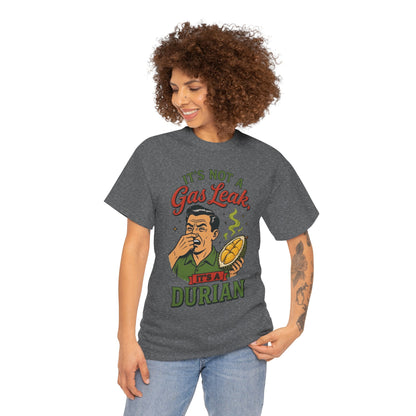 It's Not a Gas Leak, It's a Durian Unisex Heavy Cotton Tee