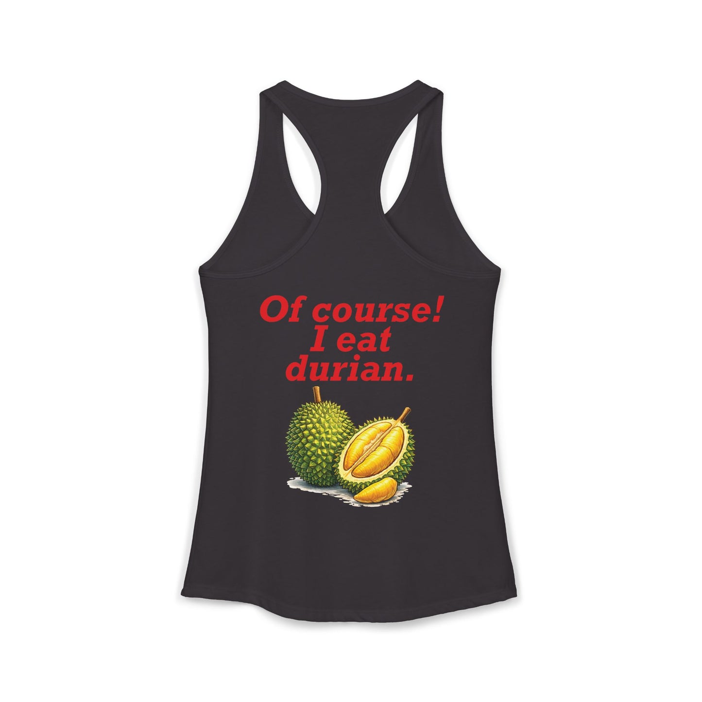 I'm Thai, of course I eat durian Women's Ideal Racerback Tank