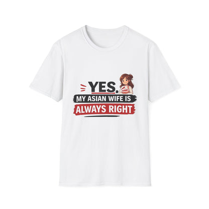 Yes My Asian Wife Is Always Right Softstyle T-Shirt