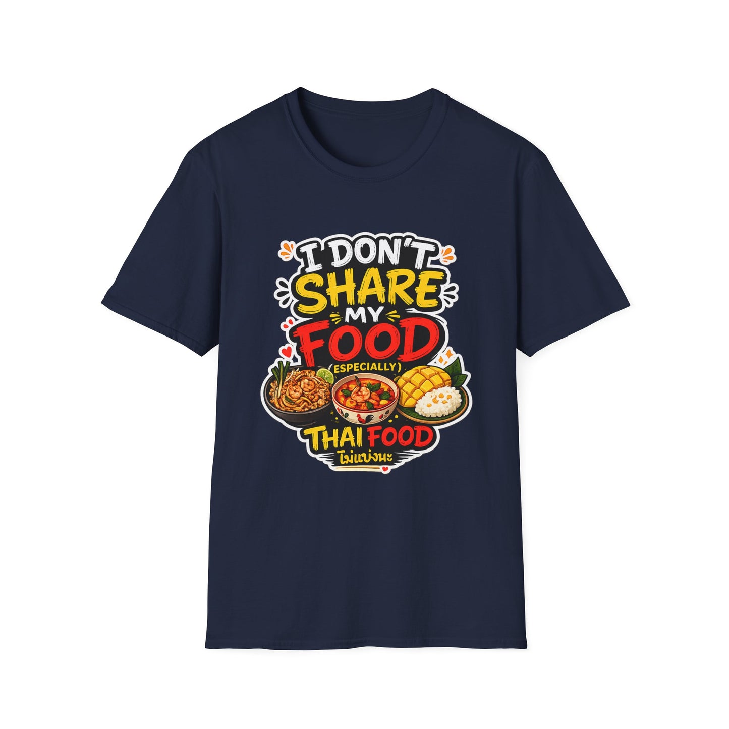 I don't share my food. Especially, Thai food Unisex SoftStyle Tee