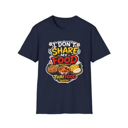 I don't share my food. Especially, Thai food Unisex SoftStyle Tee