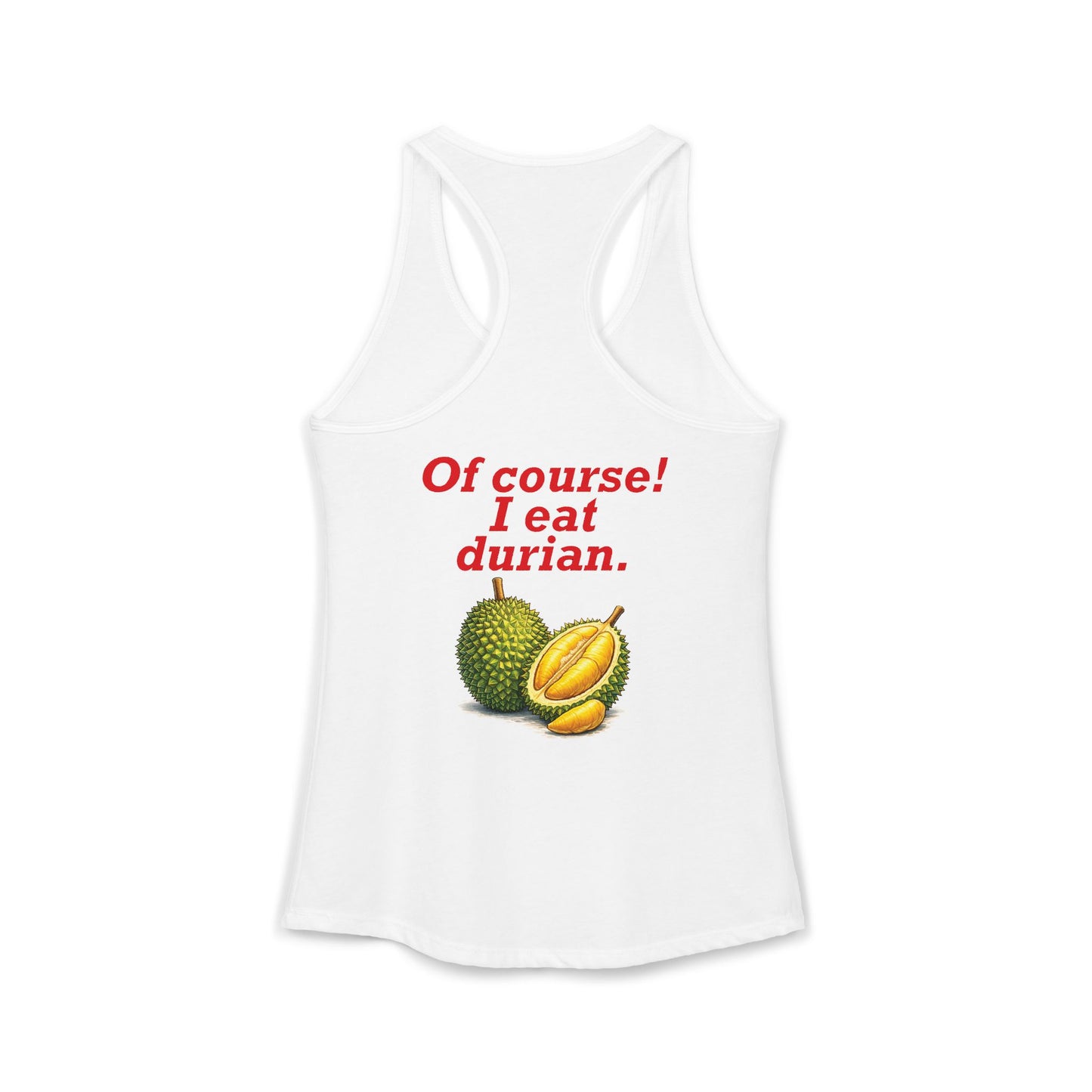 I'm Thai, of course I eat durian Women's Ideal Racerback Tank