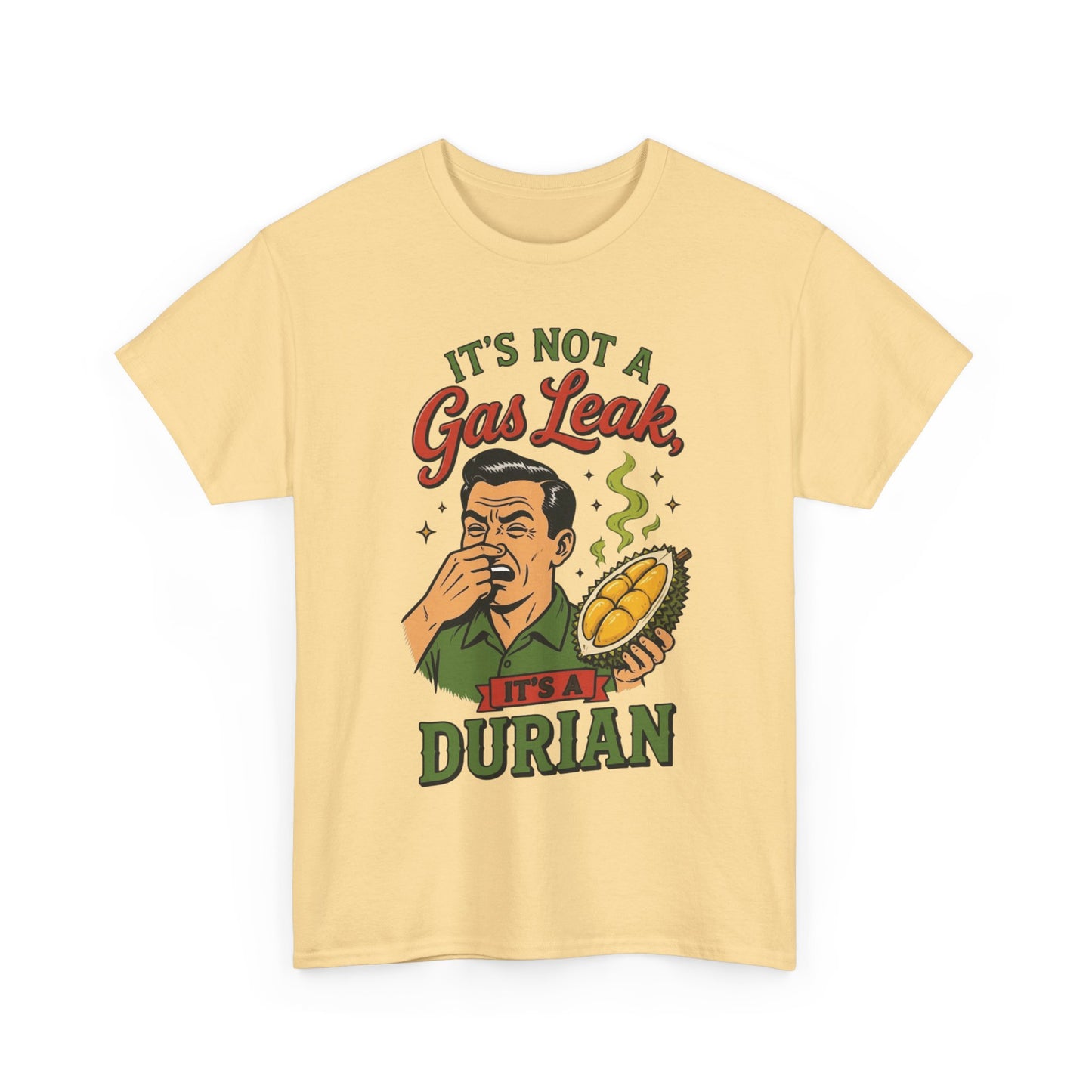 It's Not a Gas Leak, It's a Durian Unisex Heavy Cotton Tee
