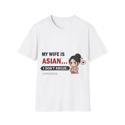My Wife Is Asian. I Don't Argue. I Apologize Softstyle T-Shirt