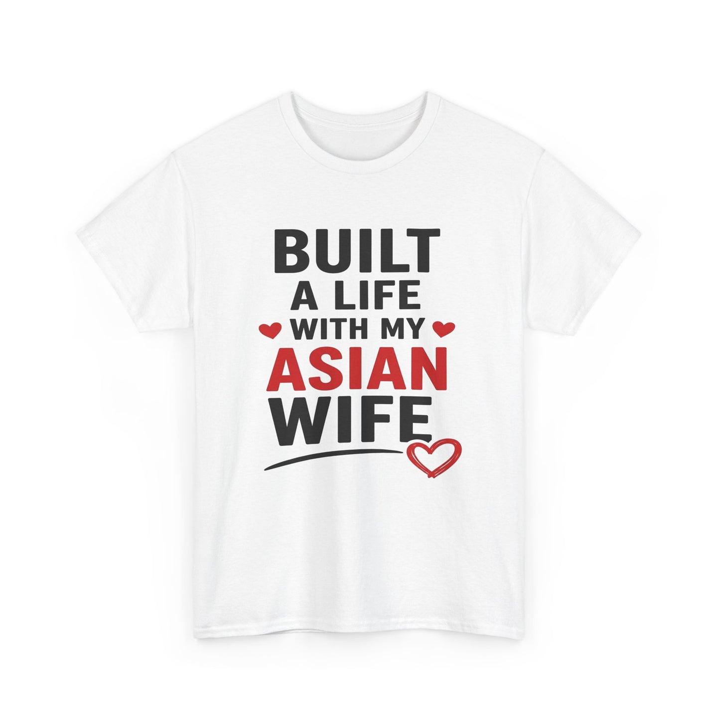 Built A Life With My Asian Wife Heavy Cotton Tee
