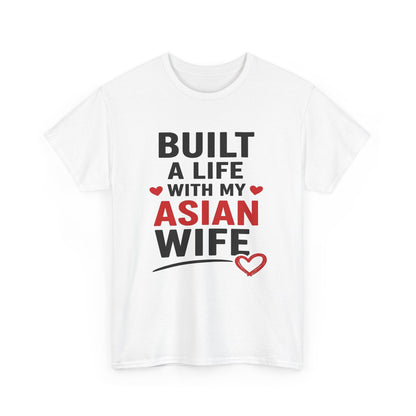 Built A Life With My Asian Wife Heavy Cotton Tee