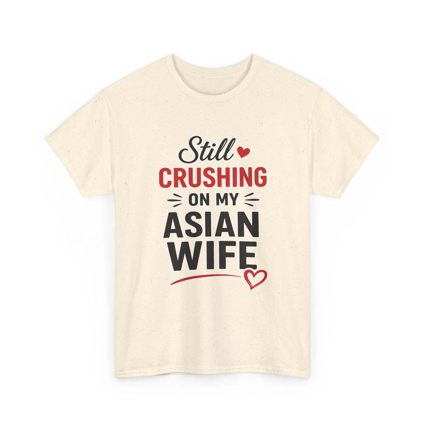 Still Crushing On My Asian Wife Heavy Cotton Tee