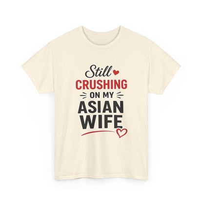 Still Crushing On My Asian Wife Heavy Cotton Tee