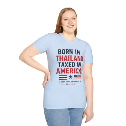 Born in Thailand, Taxed in America Unisex Tee
