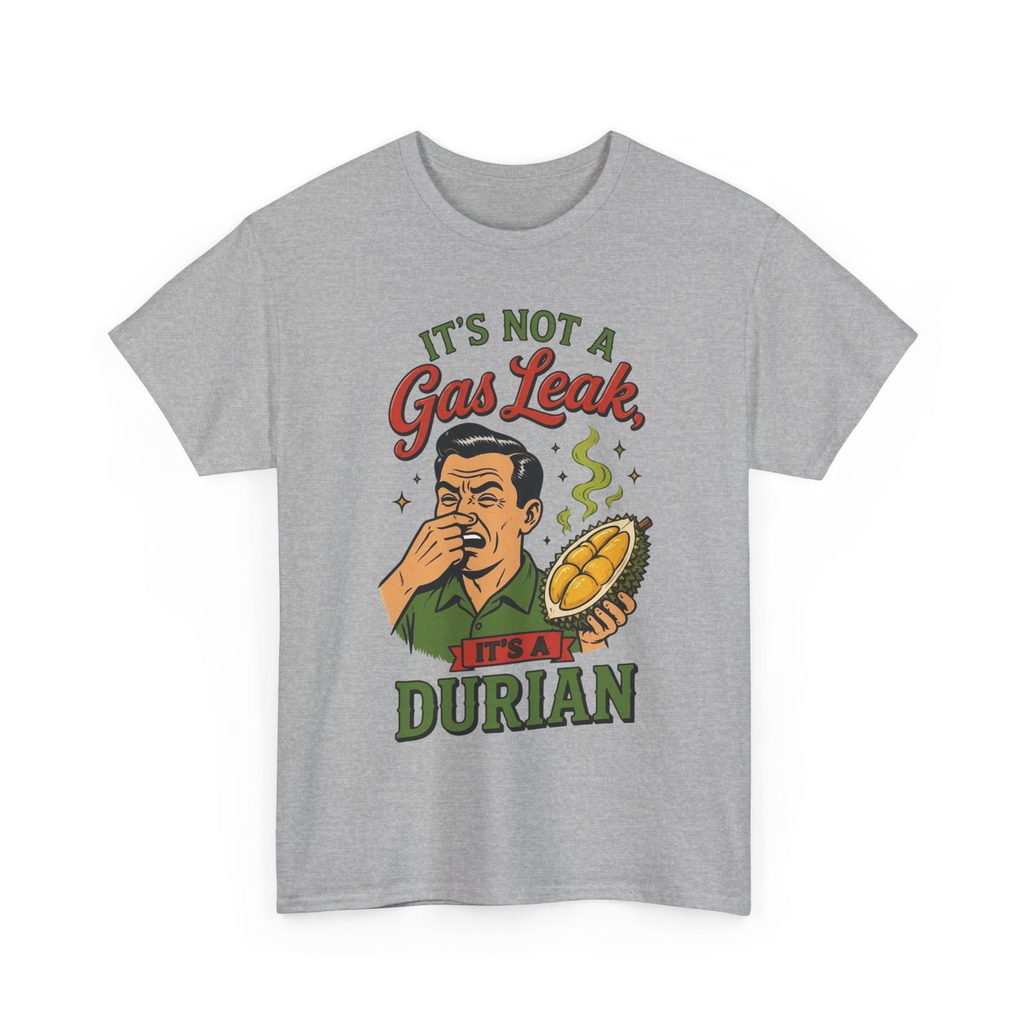 It's Not a Gas Leak, It's a Durian Unisex Heavy Cotton Tee
