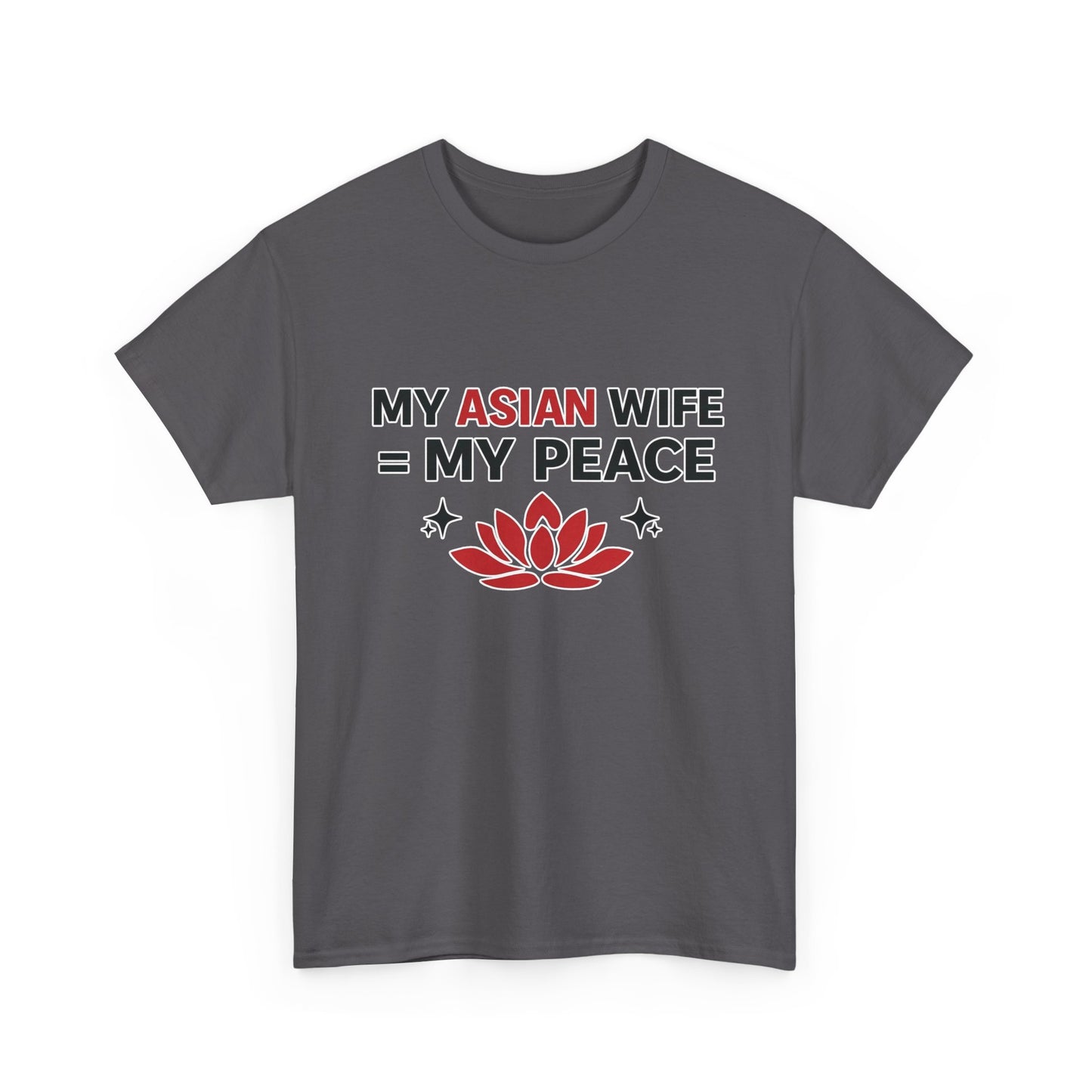 My Asian Wife = My Peace Heavy Cotton Tee