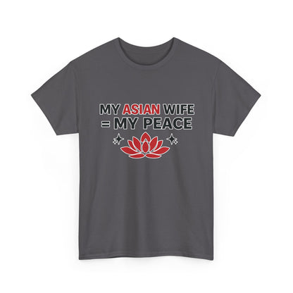 My Asian Wife = My Peace Heavy Cotton Tee