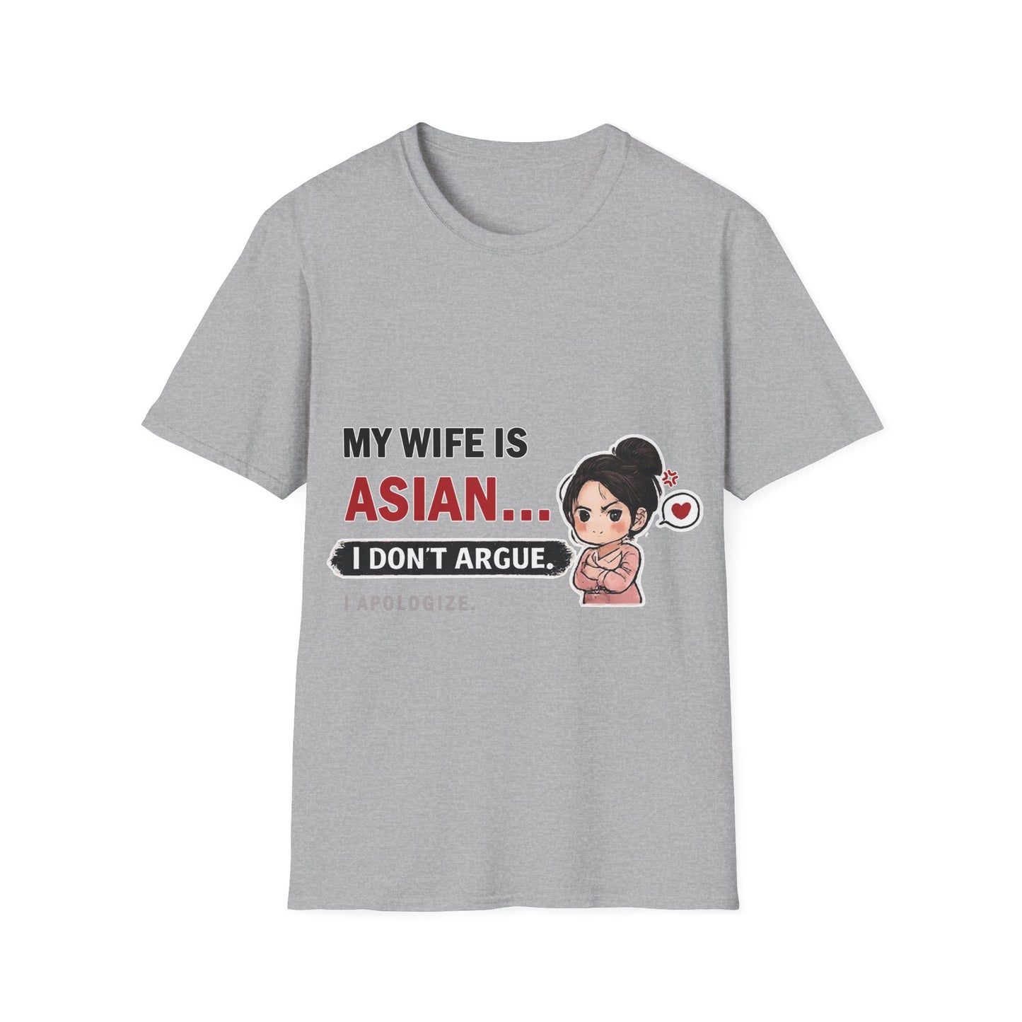 My Wife Is Asian. I Don't Argue. I Apologize Softstyle T-Shirt