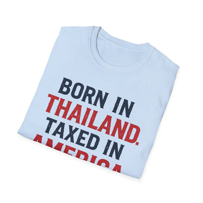 Born in Thailand, Taxed in America Unisex Tee