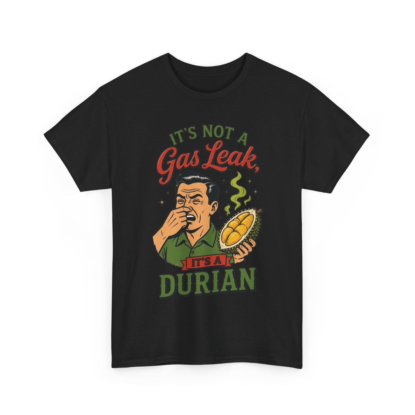 It's Not a Gas Leak, It's a Durian Unisex Heavy Cotton Tee
