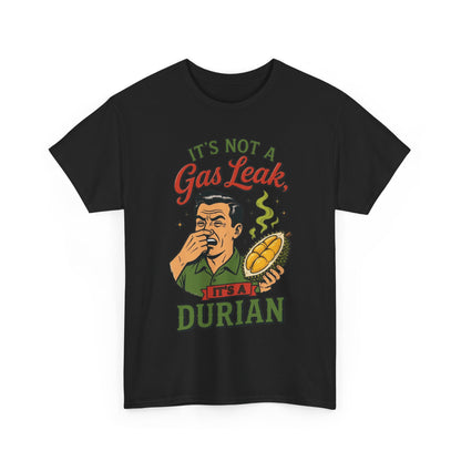 It's Not a Gas Leak, It's a Durian Unisex Heavy Cotton Tee
