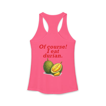 I'm Thai, of course I eat durian Women's Ideal Racerback Tank