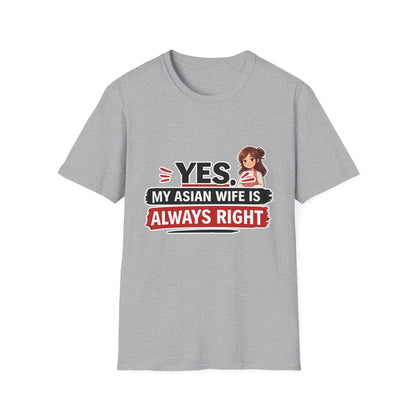 Yes My Asian Wife Is Always Right Softstyle T-Shirt