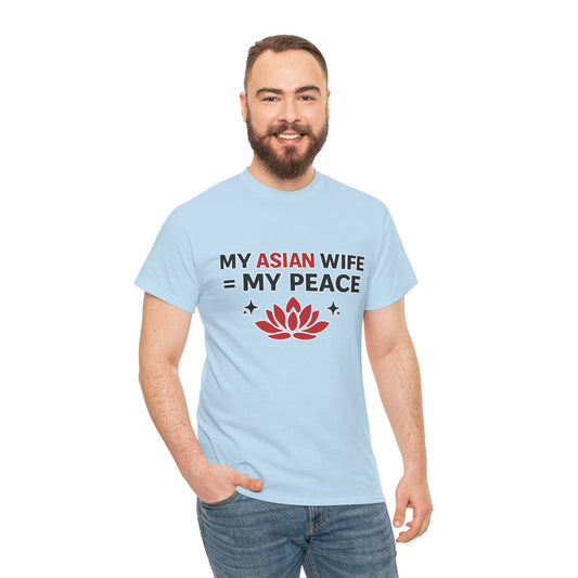 My Asian Wife = My Peace Heavy Cotton Tee