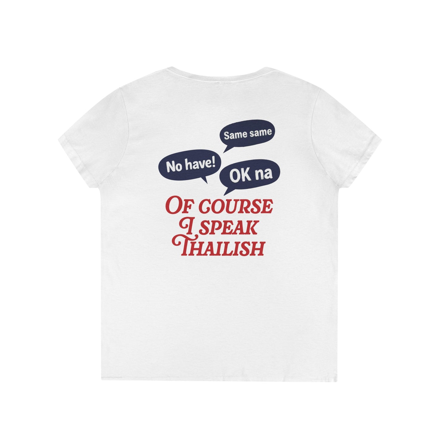 I’m Thai, Of Course I Speak Thailish V-Neck Tee