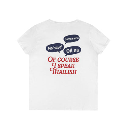 I’m Thai, Of Course I Speak Thailish V-Neck Tee