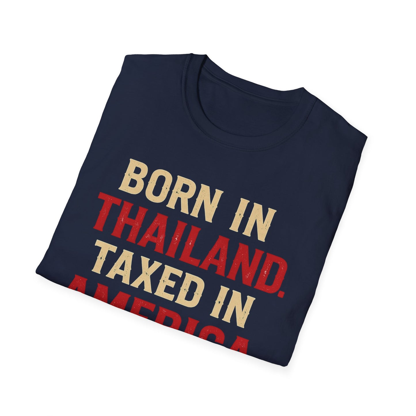 Born in Thailand, Taxed in America Unisex Tee