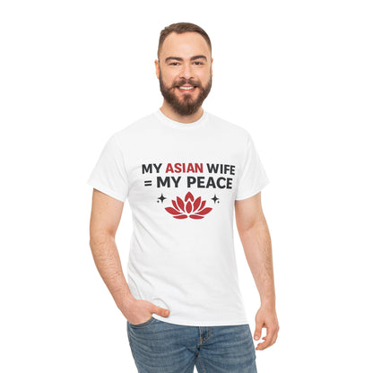 My Asian Wife = My Peace Heavy Cotton Tee