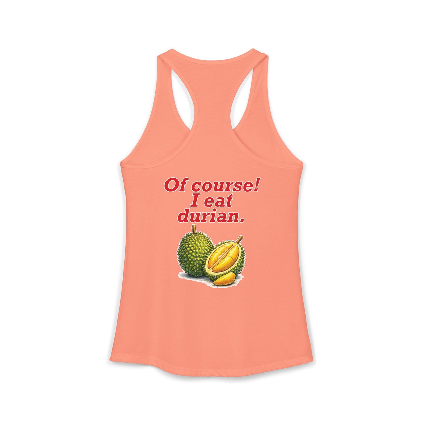 I'm Thai, of course I eat durian Women's Ideal Racerback Tank