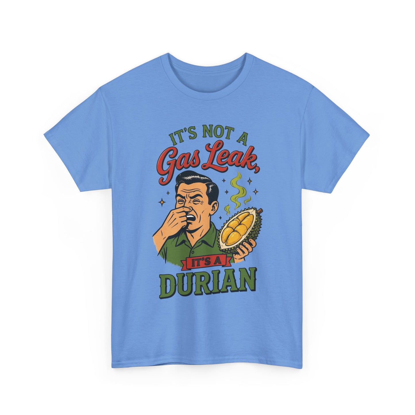 It's Not a Gas Leak, It's a Durian Unisex Heavy Cotton Tee