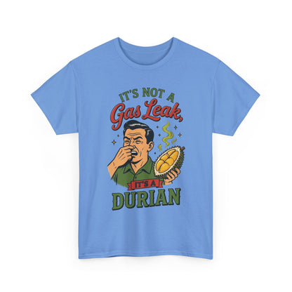 It's Not a Gas Leak, It's a Durian Unisex Heavy Cotton Tee
