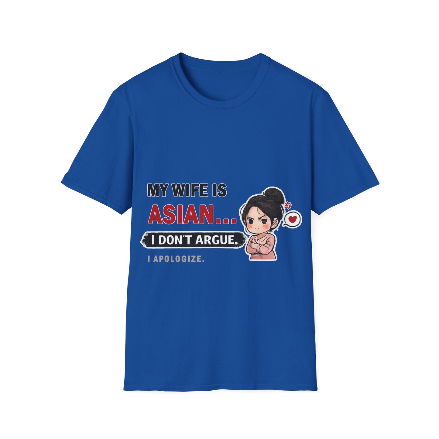 My Wife Is Asian. I Don't Argue. I Apologize Softstyle T-Shirt