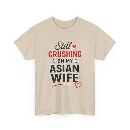 Still Crushing On My Asian Wife Heavy Cotton Tee