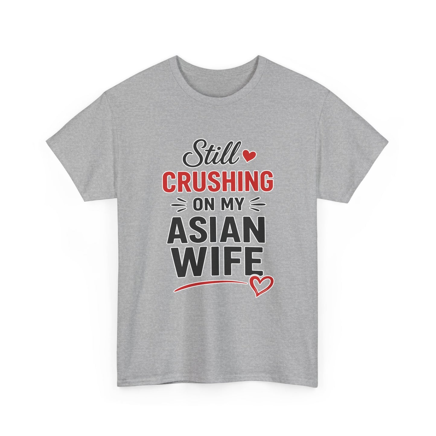 Still Crushing On My Asian Wife Heavy Cotton Tee