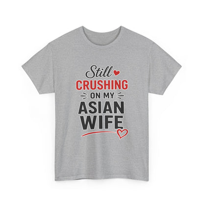 Still Crushing On My Asian Wife Heavy Cotton Tee