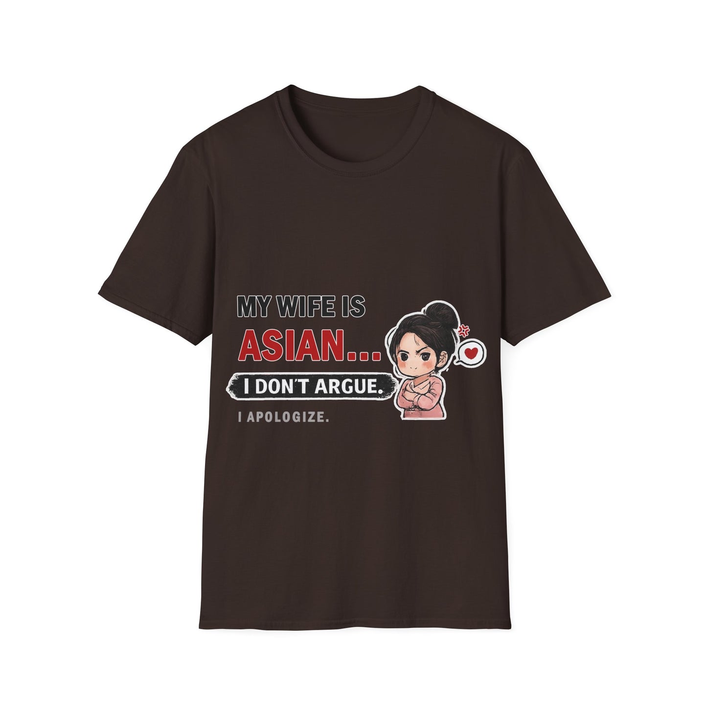 My Wife Is Asian. I Don't Argue. I Apologize Softstyle T-Shirt
