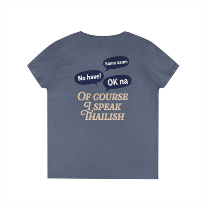 I’m Thai, Of Course I Speak Thailish V-Neck Tee