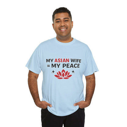 My Asian Wife = My Peace Heavy Cotton Tee