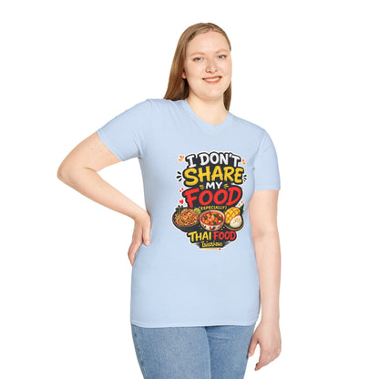 I don't share my food. Especially, Thai food Unisex SoftStyle Tee