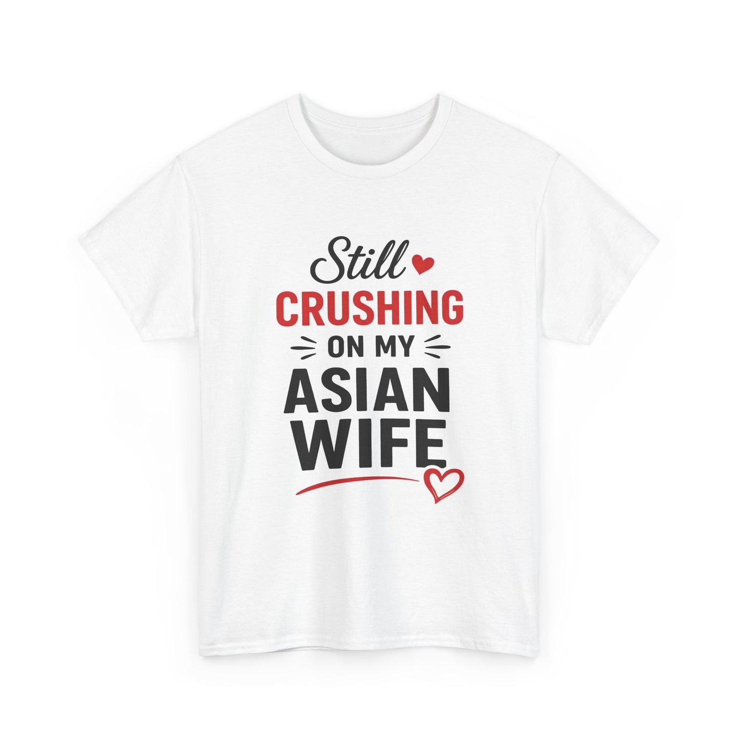 Still Crushing On My Asian Wife Heavy Cotton Tee