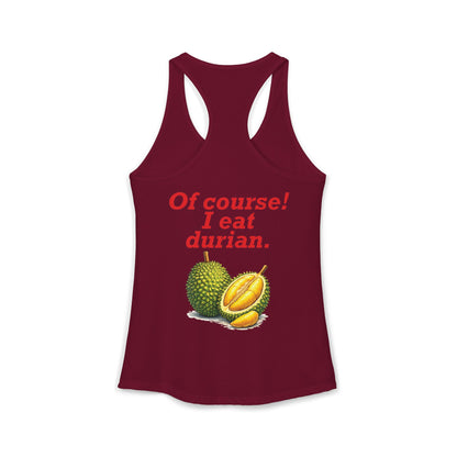 I'm Thai, of course I eat durian Women's Ideal Racerback Tank