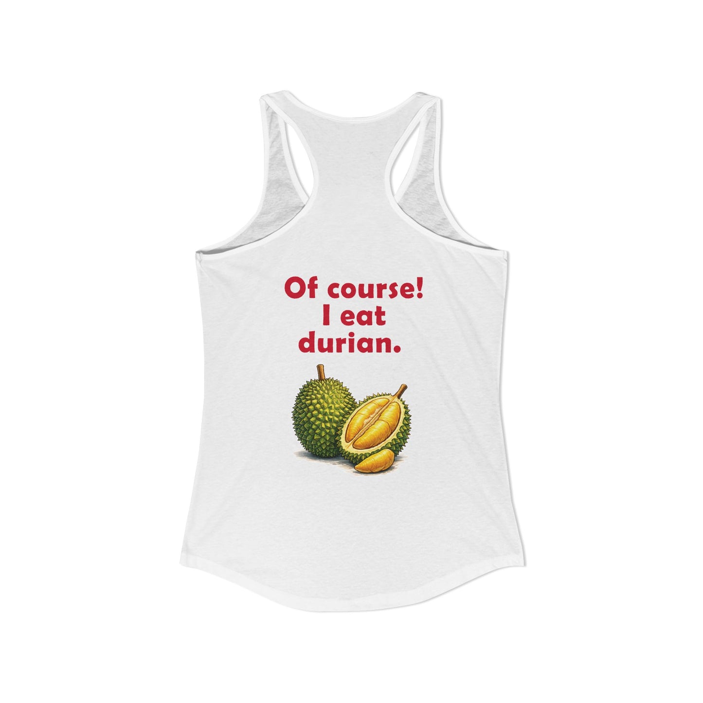 I'm Thai, of course I eat durian Women's Ideal Racerback Tank